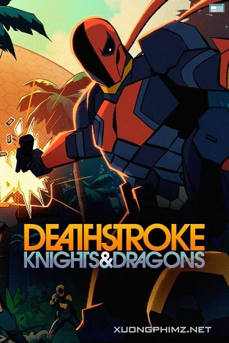 Xem Phim Siêu Sát Thủ Và Rồng (Deathstroke Knights And Dragons)
