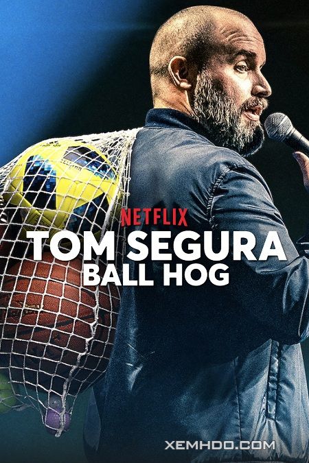 Xem Phim Tom Segura: Lối Chơi Ích Kỷ (Tom Segura: Ball Hog)