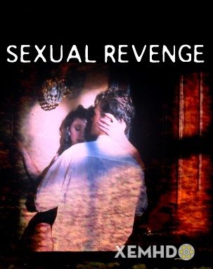 Xem Phim Trả Thù Tình Dục (Sexual Revenge)