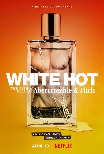 Xem Phim White Hot Thăng Trầm Của Abercrombie Fitch (White Hot The Rise Fall Of Abercrombie Fitch)