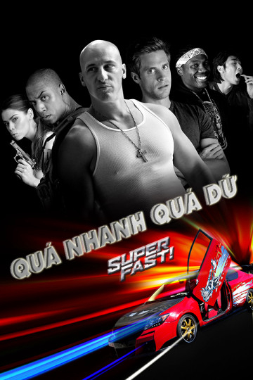 Poster Phim Quá Nhanh Quá Dữ (Super Fast)
