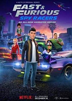 Xem Phim Quá Nhanh Quá Nguy Hiểm: Điệp Viên Tốc Độ Phần 1 (Fast & Furious: Spy Racers)