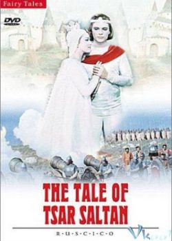 Xem Phim Sa Hoàng Saltan (The Tale Of Tsar Saltan)