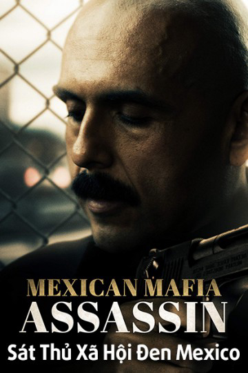 Xem Phim Sát Thủ Xã Hội Đen Mexico (Mundo (Mexican Mafia Assassin))