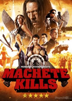 Xem Phim Tập Đoàn Sát Thủ 2 Người Hùng Machete (Machete Kills)