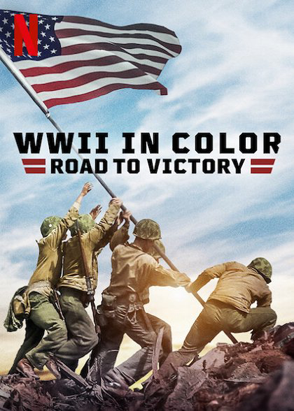 Poster Phim Thế chiến II bản màu: Đường tới chiến thắng (WWII in Color: Road to Victory)