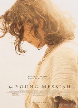 Xem Phim Thời Niên Thiếu Của Đấng Thiên Sai (The Young Messiah)