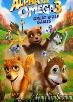 Poster Phim Thủ Lĩnh Sói Xám 3 (Alpha And Omega 3: The Great Wolf Games)