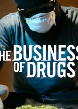 Xem Phim Thuốc và ma túy: Thị trường thiếu kiểm soát Phần 1 (The Business of Drugs Season 1)