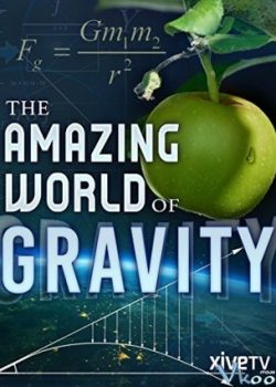 Xem Phim Tìm Hiểu Về Trọng Lực (Gravity And Me: The Force That Shapes Our Lives)
