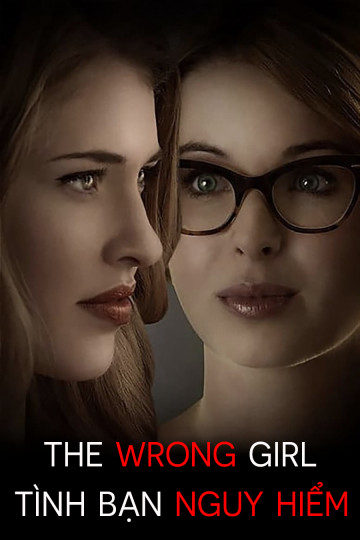 Xem Phim Tình Bạn Nguy Hiểm (The Wrong Girl)