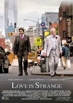 Xem Phim Tình Yêu Lạ (Love Is Strange)