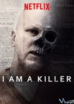 Xem Phim Tôi Là Kẻ Sát Nhân Phần 1 (I Am A Killer Season 1)