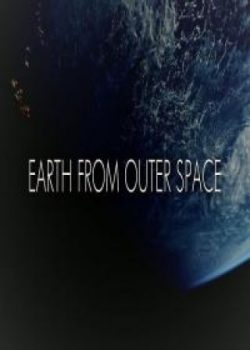 Xem Phim Trái Đất Nhìn Từ Không Gian (Earth From Outer Space)