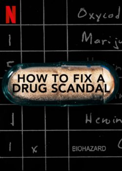 Xem Phim Vụ Bê Bối Liều Cao Phần 1 (How to Fix a Drug Scandal Season 1)