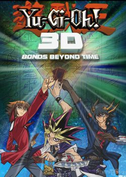 Xem Phim Vua Trò Chơi : Lá Bài Vượt Thời Gian (Yu-Gi-Oh! Movie : Bonds Beyond Time)