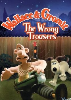 Xem Phim Wallace Và Gromit : Chiếc Quần Rắc Rối (Wallace & Gromit In The Wrong Trousers)